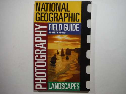 National Geographic Photography Field Guide : Landscapes - Paperback - Robert Caputo