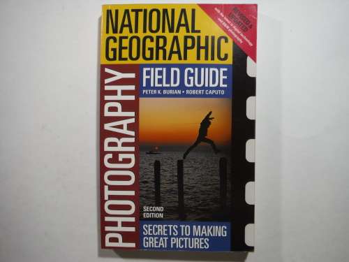 National Geographic Photography Field Guide : Secrets to Making Great Pictures - Paperback