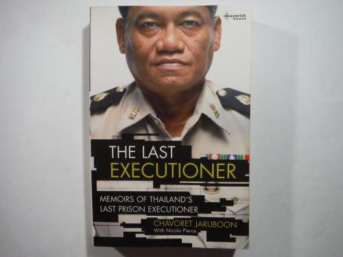 The Last Executioner : Memoirs of Thailand`s Last Prison Executioner