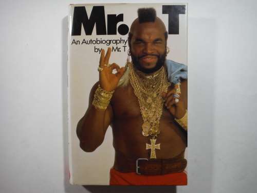 Mr. T : An Autobiography by Mr. T - Hardcover - 1985