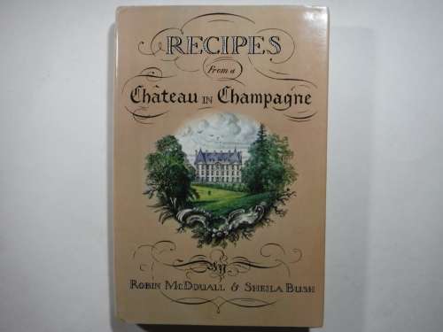 Recipes from a Chateau in Champagne - Hardcover - Robin McDouall