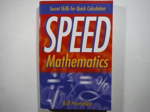 Speed Mathematics : Secret Skills for Quick Calculation - Paperback - Bill Handley