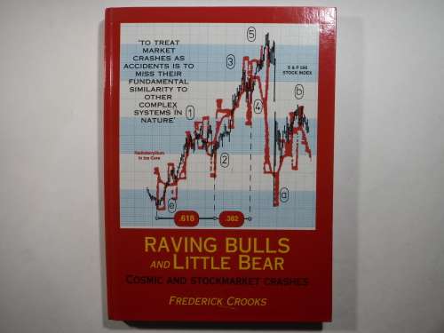 Raving Bulls and Little Bear : Cosmic and Stockmarket Crashes - Hardcover - Frederick Crooks