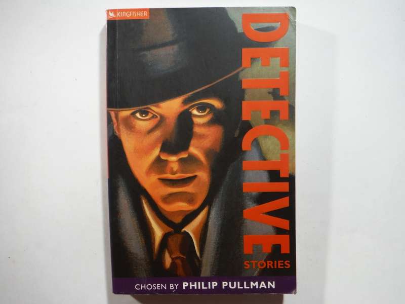 Detective Stories : Chosen by Philip Pullman