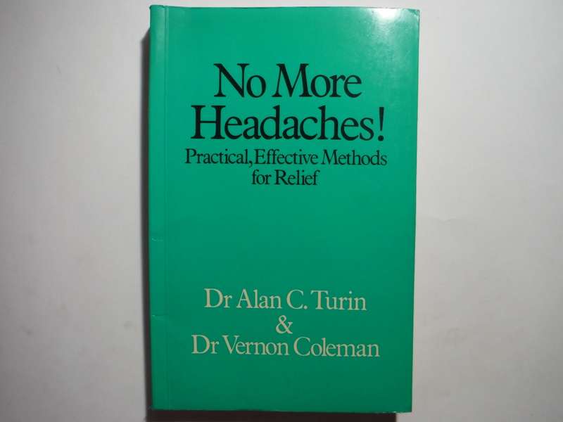 No More Headaches! : Practical, Effective Methods for Relief - Paperback - Dr Alan C. Turin - 1985