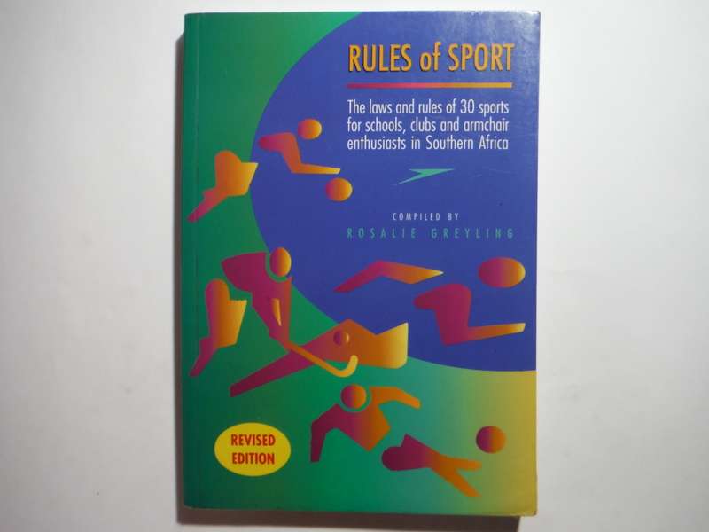 Rules of Sport : The Laws and Rules of 30 Sports for Schools, Clubs and Armchair Enthusiasts in SA