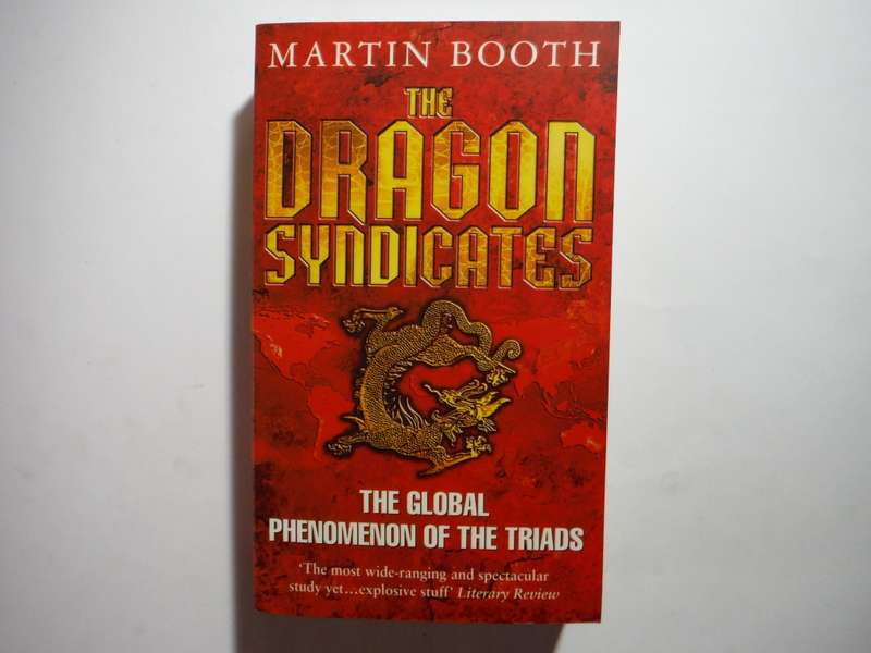 The Dragon Syndicates : The Global Phenomenon of the Triads - Paperback - Martin Booth