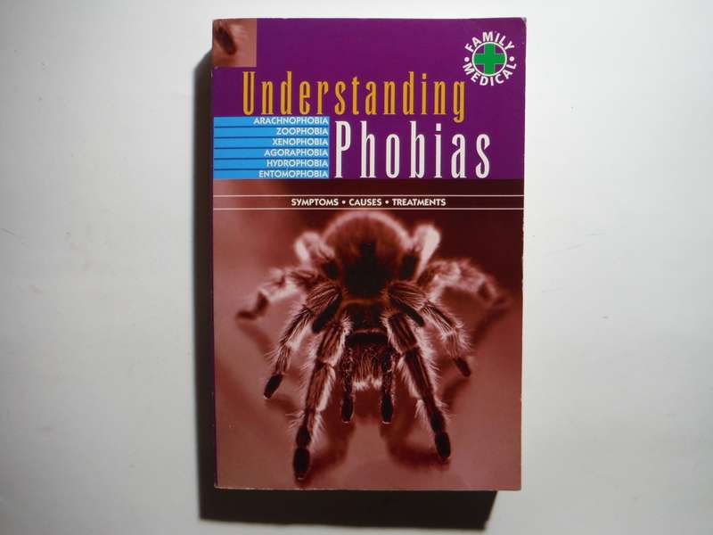 Understanding Phobias : Symptoms, Causes, Treatments - Paperback