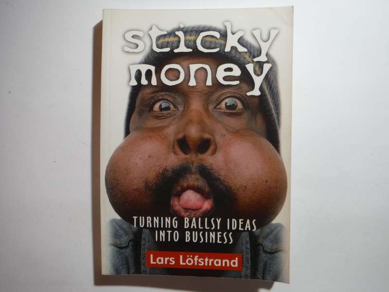 Sticky Money : Turning Ballsy Ideas into Business - Paperback - Lars Lofstrand