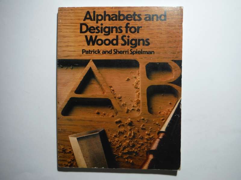 Alphabets and Designs for Wood Signs - Paperback - Patrick and Sherri Spielman - 1983