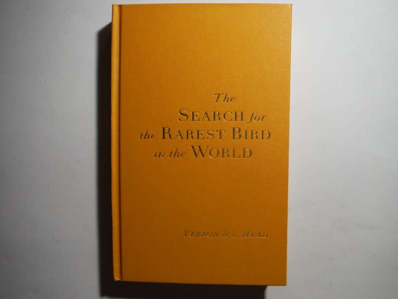The Search for the Rarest Bird in the World - Hardcover - Vernon RL Head