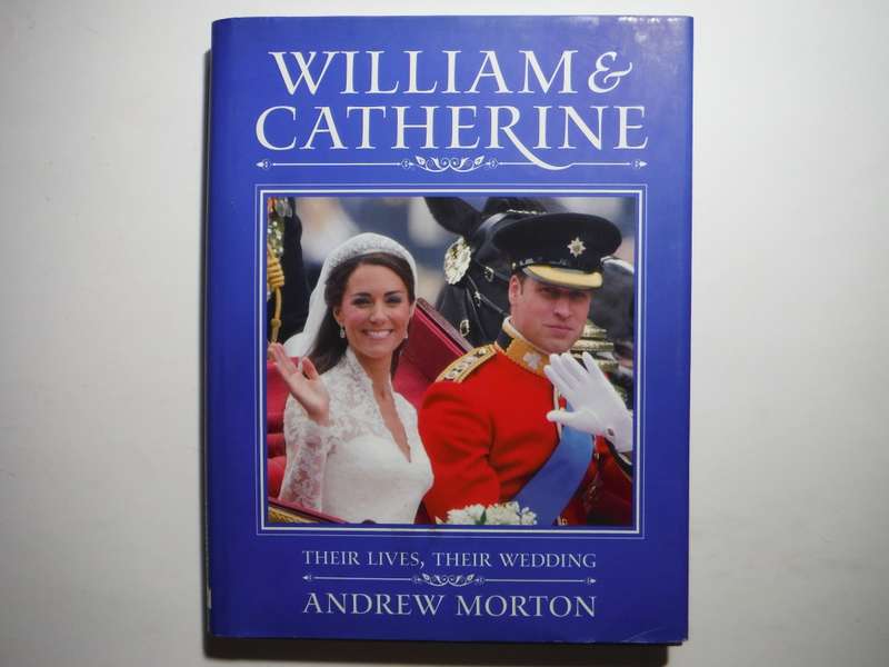 William & Catherine : Their Lives, Their Wedding - Hardcover - Andrew Morton