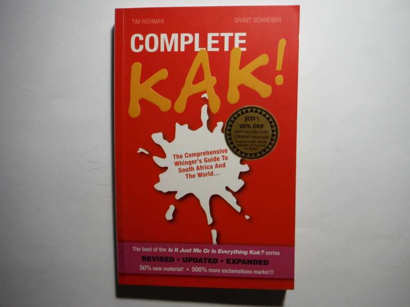 Complete Kak! The Comprehensive Whinger`s Guide to South Africa and the World - Paperback