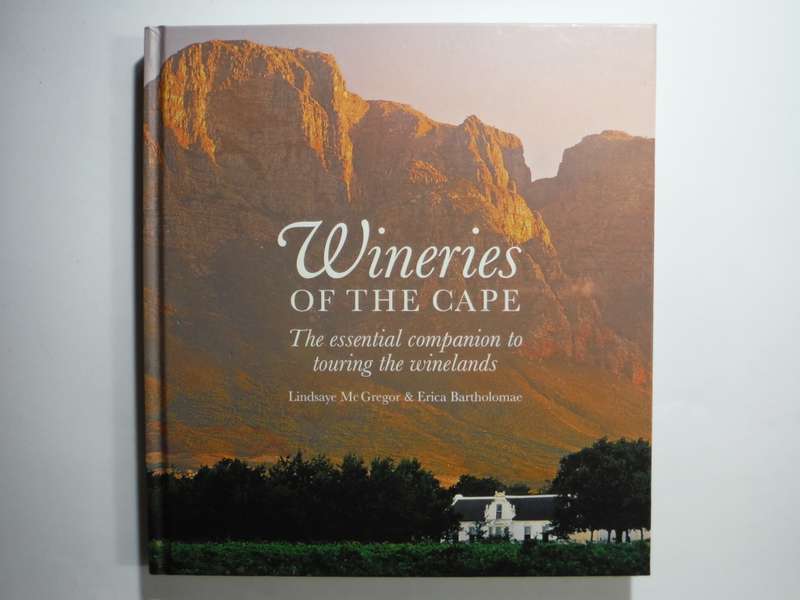 Wineries of the Cape:The Essential Companion to Touring the Winelands- Hardcover - Lindsaye McGregor