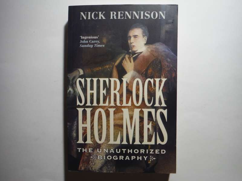Sherlock Holmes : The Unauthorized Biography - Paperback - Nick Rennison