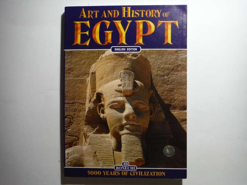 Art and History of Eqypt : 5000 Years of Civilization - Softcover - Alberto Carlo Carpiceci