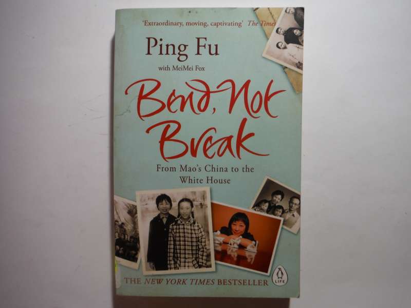 Bend, Not Break : From Mao`s China to the White House - Paperback - Ping Fu