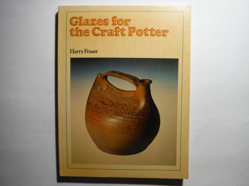 Glazes for the Craft Potter - Softcover - Harry Fraser