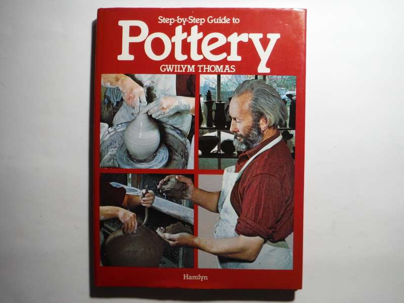 Step-by-Step Guide to Pottery - Hardcover - Gwilym Thomas