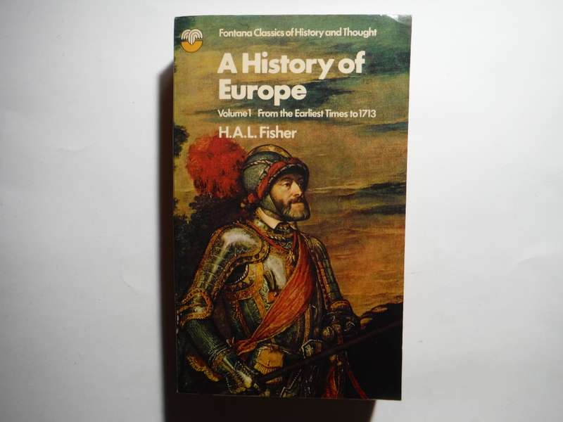 A History of Europe : Volume 1 From the Earliest Times to 1713 - Paperback - H.A.L. Fisher