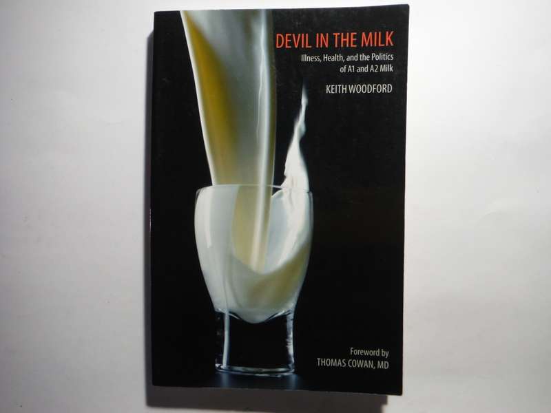 Devil in the Milk : Illness, Health, and the Politics of A1 and A2 Milk - Paperback - Keith Woodford