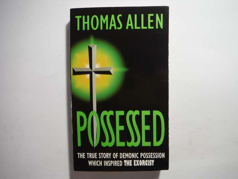 Possessed : The True Story of Demonic Possession Which Inspired The Exorcist - Thomas Allen