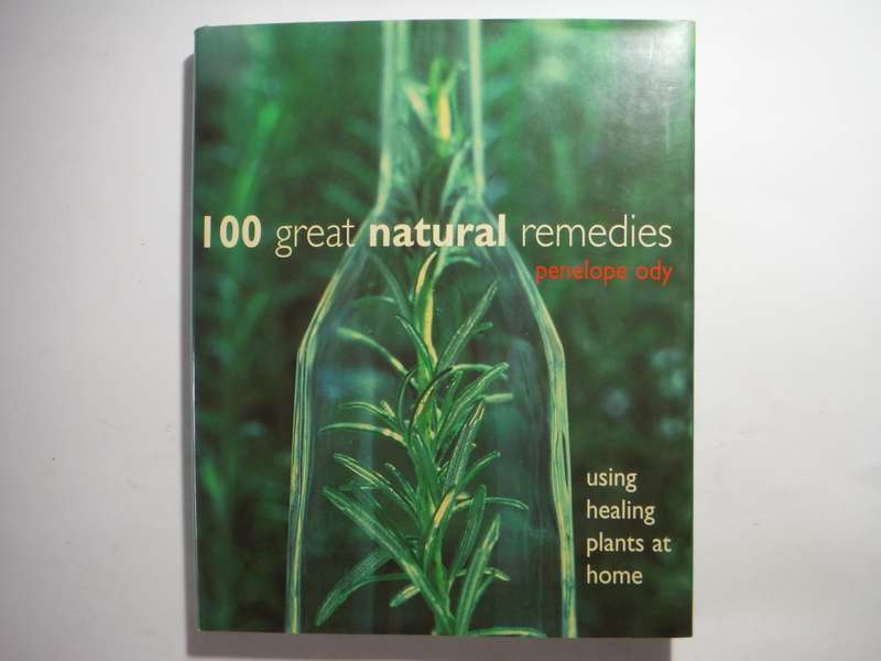 100 Great Natural Remedies : Using Healing Plants at Home - Hardcover - Penelope Ody