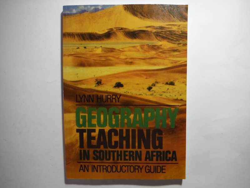 Geography Teaching in Southern Africa : An Introductory Guide - Softcover - Lynn Hurry