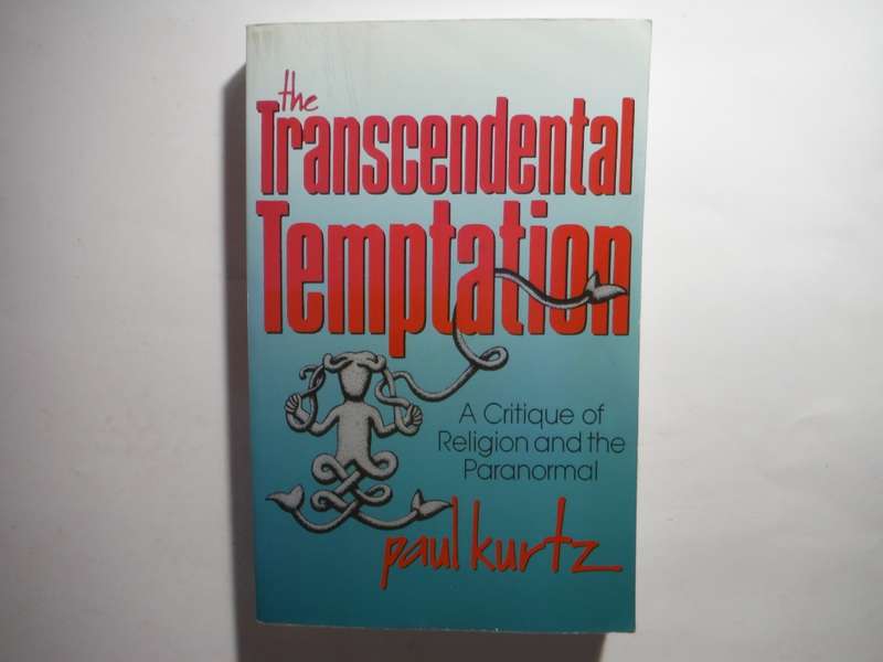 The Transcendental Temptation : A Critique of Religion and the Paranormal - Paul Kurtz