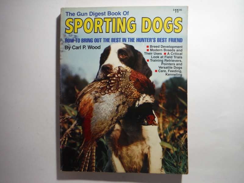The Gun Digest Book of Sporting Dogs - Vintage Softcover - Carl P. Wood