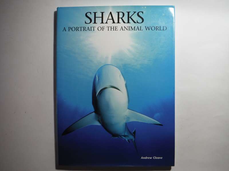 Sharks : A Portrait of the Animal World - Hardcover - Andrew Cleave