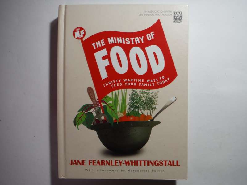 The Ministry of Food : Thrifty Wartime Ways to Feed Your Family Today