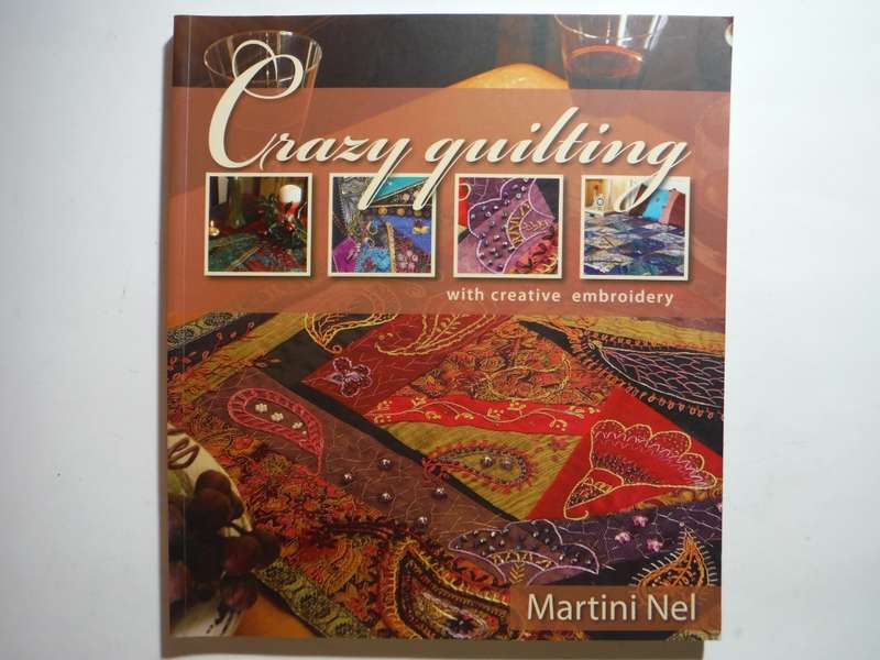 Crazy Quilting with Creative Embroidery - Softcover - Martini Nel