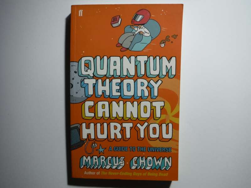 Quantum Theory Cannot Hurt You : A Guide to the Universe - Paperback - Marcus Chown
