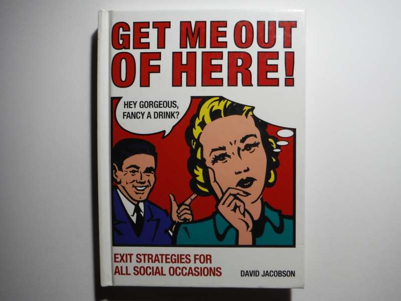 Get Me Out of Here! : Exit Strategies for All Social Occasions - Hardcover - David Jacobson