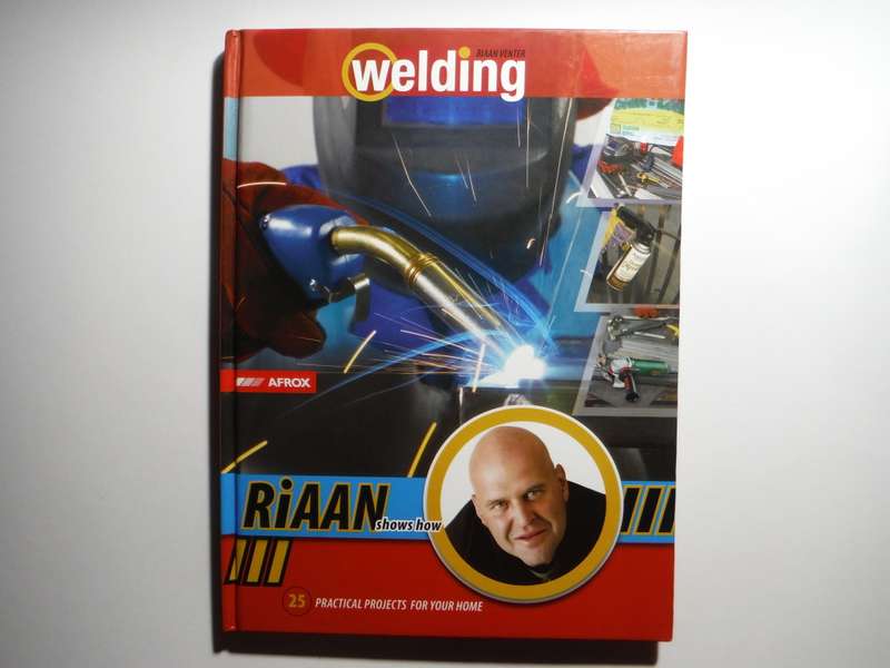 Welding : 25 Practical Projects For Your Home - Hardcover - Riaan Venter