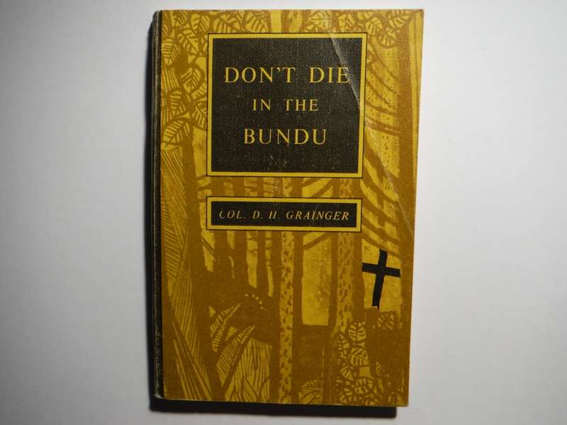 Don`t Die in the Bundu - Paperback - Col. D.H. Grainger