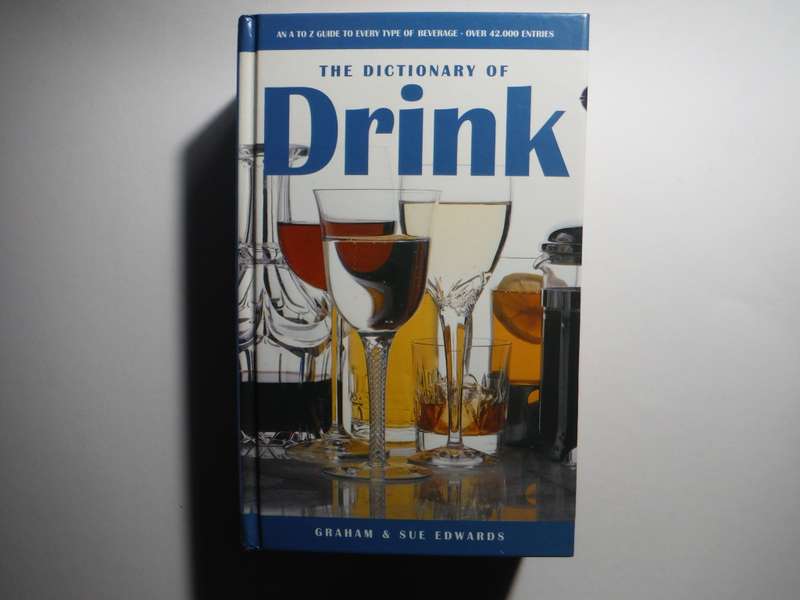 The Dictionary of Drink : Over 42 000 Entries - Hardcover - Graham and Sue Edwards