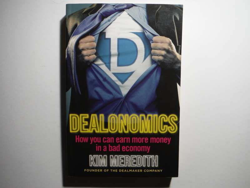 Dealonomics : How You Can Earn More Money in a Bad Economy - Paperback - Kim Meredith