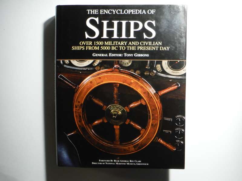 The Encyclopedia of Ships : Over 1500 Military and Civilian Ships from 500BC to the Present Day