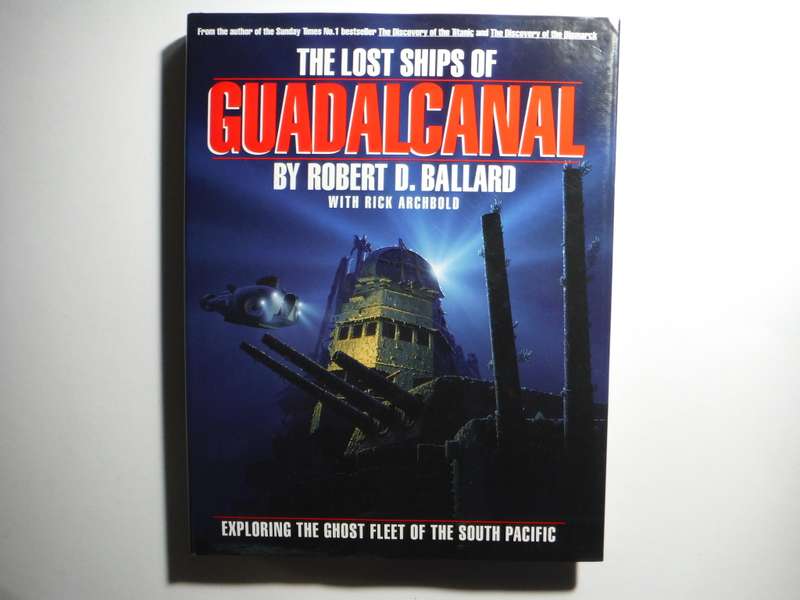 The Lost Ships of Guadalcanal - Hardcover - Robert D. Ballard