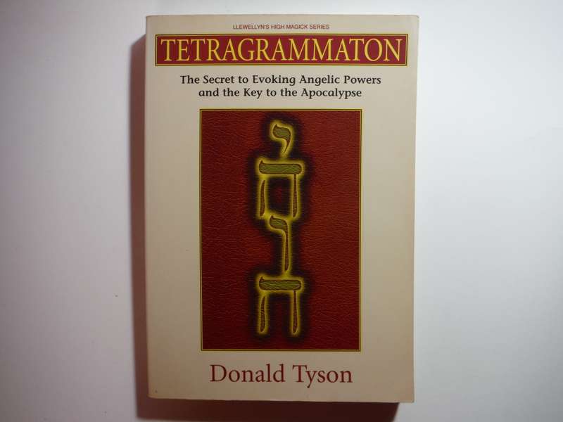 Tetragrammaton : The Secret to Evoking Angelic Powers and the Key to the Apocalypse