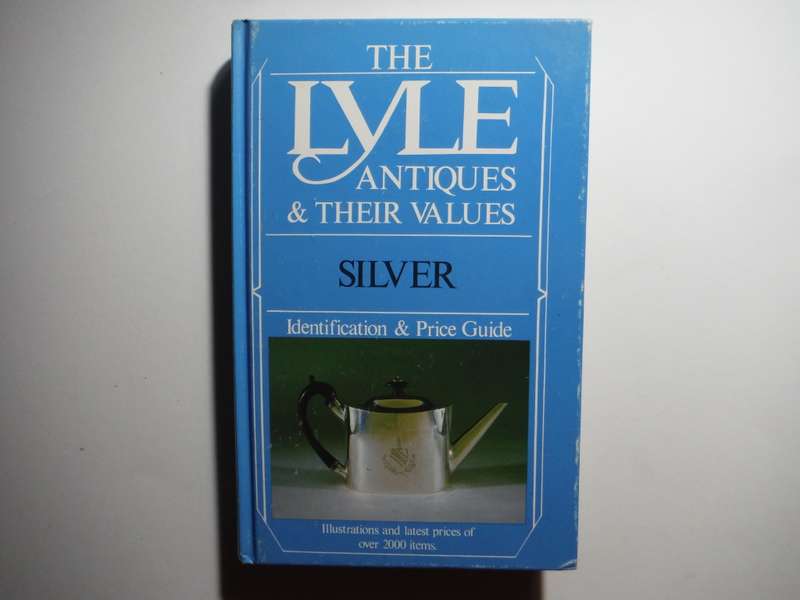 The Lyle Antiques and their Values : Silver Identification and Price Guide - Hardcover