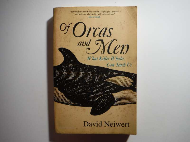 Of Orcas and Men : What Killer Whales Can Teach Us - Paperback - David Neiwert
