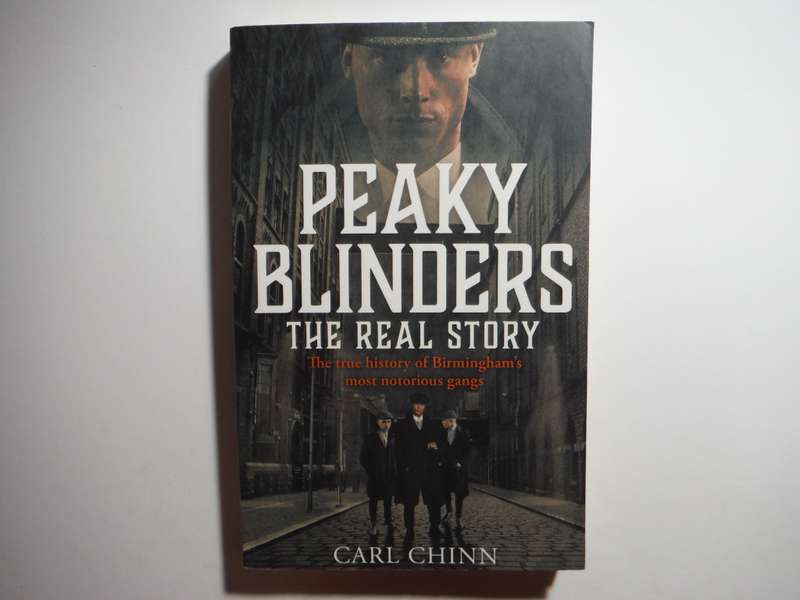 Peaky Blinders : The Real Story - Paperback - Carl Chinn