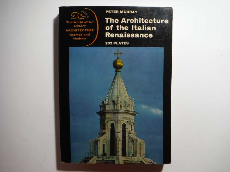 The Architecture of the Italian Renaissance - Paperback - Peter Murray