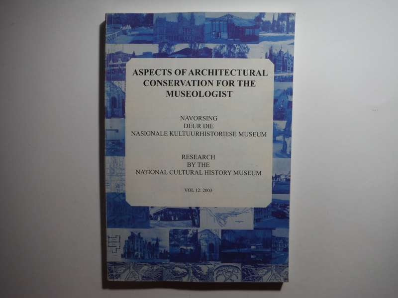 Aspects of Architectural Conservation for the Museologist - Vol 12: 2003