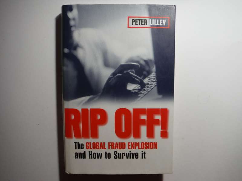 Rip Off! : The Global Fraud Explosion and How to Survive It - Hardcover - Peter Lilley