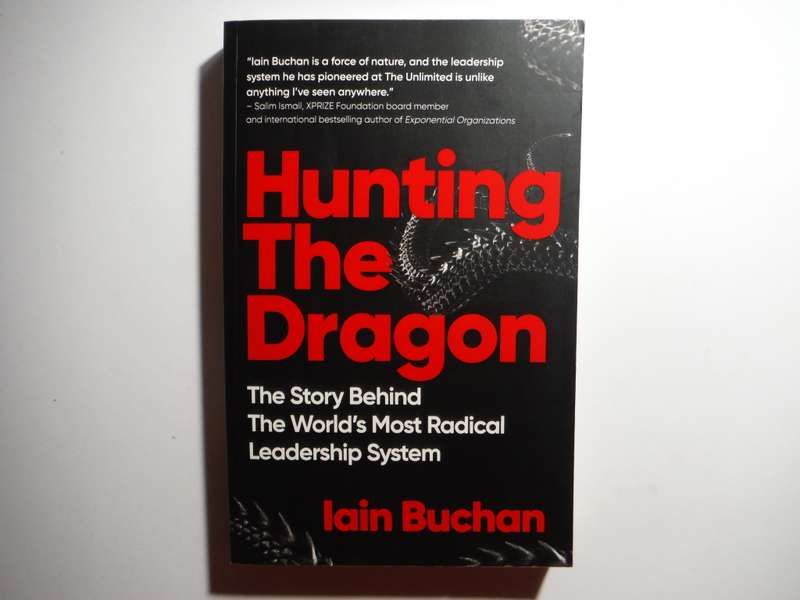 Hunting the Dragon : The Story Behind the World`s Most Radical Leadership System