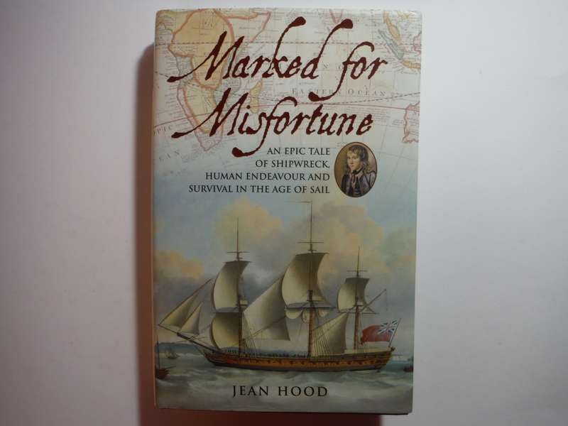 Marked for Misfortune : An Epic Tale of Shipwreck, Human Endeavour and Survival - Hardcover